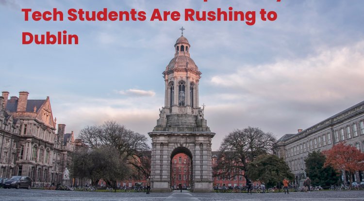 Ireland’s Secret Weapon: Why Tech Students Are Rushing to Dublin